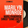  Marilyn Monroe Sings! Some Like It Hot