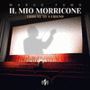 Il Mio Morricone: Tribute to a Friend