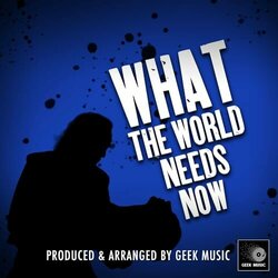 What The World Needs Now Soundtrack (Geek Music) - CD cover