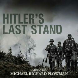Hitler's Last Stand, Vol. I Soundtrack (Michael Richard Plowman) - CD cover