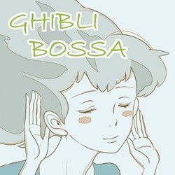 Ghibli Bossa Soundtrack (Various Artists, Joe Hisaishi) - CD cover