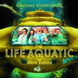 The Life Aquatic with Steve Zissou Soundtrack (Various Artists, Mark Mothersbaugh) - CD cover