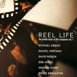 Reel Life: The Private Music of Film Composers vol. 1 Soundtrack (Bruce Broughton, Bob James, Michael Kamen, Rachel Portman, David Raksin, Howard Shore) - CD cover