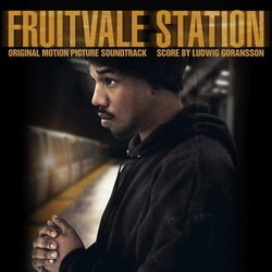 Fruitvale Station Soundtrack (Various Artists, Ludwig Gransson) - CD cover