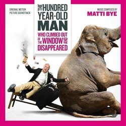 The Hundred Year-Old Man Who Climbed Out of the Window and Disappeared Soundtrack (Matti Bye) - CD cover