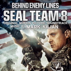 Seal Team 8: Behind Enemy Lines Soundtrack (Mark Kilian) - CD cover