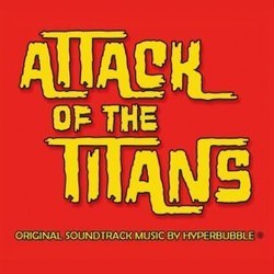 Attack of the Titans Soundtrack (Hyperbubble ) - CD cover