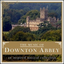 The Music Of Downton Abbey Soundtrack (Various Artists) - CD cover