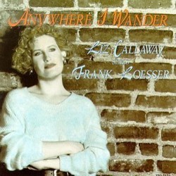 Anywhere I Wander: Songs of Frank Loesser Soundtrack (Liz Callaway, Frank Loesser) - CD cover