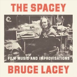Spacey Bruce Lacey: Film Music and Improvisations Soundtrack (Bruce Lacey) - CD cover