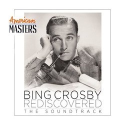 American Masters: Bing Crosby Rediscovered - The Soundtrack Soundtrack (Various Artists, Bing Crosby) - CD cover