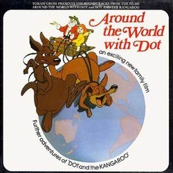 Around the World with Dot / Dot and the Kangaroo Soundtrack (Drew Forsythe, Barbara Frawley, Ross Higgins, John Palmer, Bob Young) - CD cover