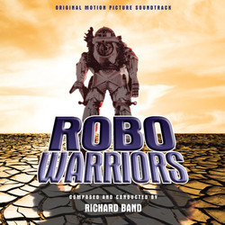 Robo Warriors Soundtrack (Richard Band) - CD cover