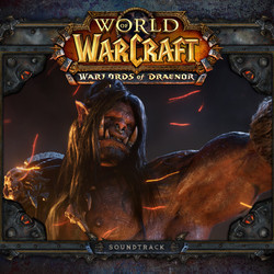 World of Warcraft Warlords of Draenor Soundtrack (Neal Acree, Clint Bajakian, Russel Brower, Sam Cardon, Craig Stuart Garfinkle, Edo Guidotti, Eimear Noone) - CD cover