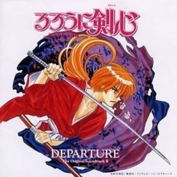 Rurouni Kenshin: Original Soundtrack II - Departure Soundtrack (Noriyuki Asakura) - CD cover