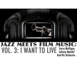 Jazz Meets Film Music, Vol.3: I Want To Live Soundtrack (Johnny Mandel, Gerry Mulligan) - CD cover