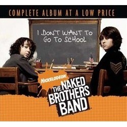 The Naked Brothers Band: I don't Want to Go to School Soundtrack (The Naked Brothers Band) - CD cover